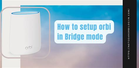 0 Likes Share. . How to turn off bridge mode orbi